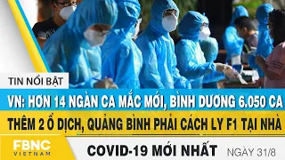 Tin tức Covid-19 mới nhất hôm nay 31/8 | Dich Virus Corona Việt Nam hôm nay | FBNC