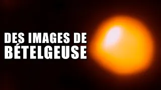 Bételgeuse - Des images fabuleuses de l'étoile ! DNDE #141