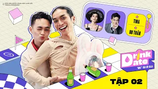 DRINK DATE - |Tập 2| BB TRẦN THẲNG THẮNG CHIA SẺ - "LÀM GÌ CÓ MỘT TINA THỨ HAI"