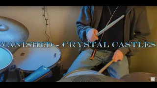 Crystal Castles - Vanished (drum cover)