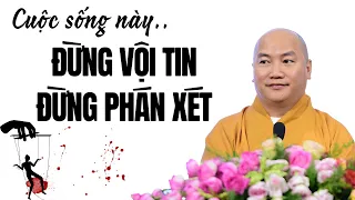 Cuộc sống này Đừng Vội Tin Vào Mắt Mình, Đừng Vội Phán Xét (Rất Hay) | Thích Phước Tiến