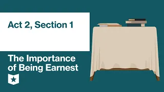 The Importance of Being Earnest by Oscar Wilde | Act 2, Section 1