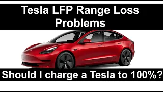 Tesle LFP Range Loss Problems.  Charge to 100% ?