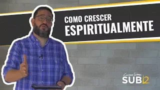 [SUB12] COMO CRESCER ESPIRITUALMENTE - Luciano Subirá