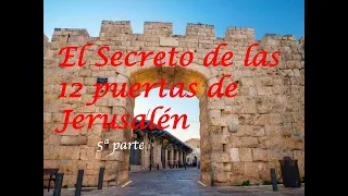 El Secreto de las 12 Puertas de Jerusalén 5a parte