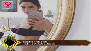 Bianca Balti si mette a nudo  mostra le cicatrici della mastectomia