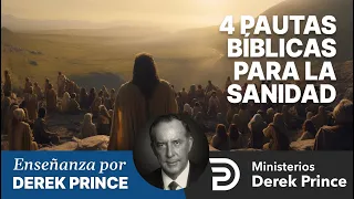 🔥 4 Pautas Bíblicas para la Sanidad - Ministerios Derek Prince