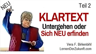 Untergehen oder sich NEU erfinden | Vera F. Birkenbihl KLARTEXT 2/2