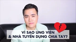 VÌ SAO ỨNG VIÊN & NHÀ TUYỂN DỤNG CHIA TAY? | Phỏng vấn & Tuyển dụng | Huỳnh Thắng