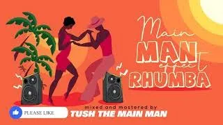 RHUMBA MIX ONE HOUR NONSTOP VOL 1 - DJ TUSH / TUSH THE MAIN MAN