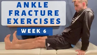 Ankle Fracture Recovery Exercises: Week 6