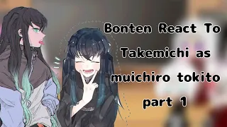 Bonten+ izana and senju react to takemichi as muichiro tokito part 1/3