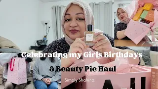 Celebrating my Girls Birthdays & Beauty Pie Haul!