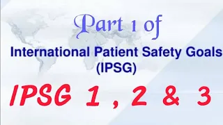 INTERNATIONAL PATIENT SAFETY GOALS ( IPSG) - PART 1