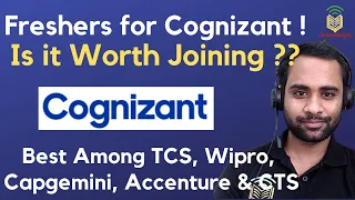 Cognizant for Freshers is good nor not ? Is it worth joining Cognizant as a fresher