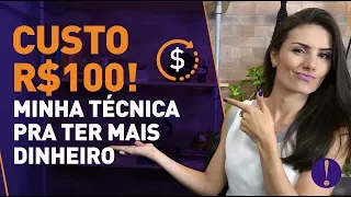 CUSTO R$100: O PREÇO DO SEU TEMPO! Técnica exclusiva pra ter mais dinheiro  (Isso ninguém te conta)