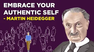 How To Embrace Your Authentic Self - Martin Heidegger (Existentialism)
