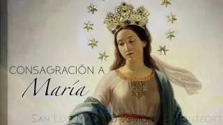 Consagración a María, Madre y Reina. De S. Luis Mª Grignon de Montfort