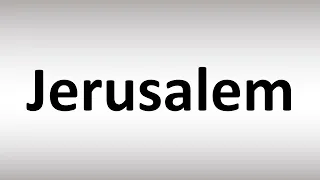 How to Pronounce Jerusalem