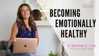 How to Become Mentally and Emotionally Healthy (Stephanie Lyn Coaching)