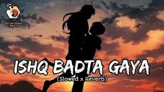 Ishq Badta Gaya [Slowed x Reverb] Pawandeep Rajan | Bollywood Lofi | Star Lofi Creation |