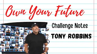 Notes from Own Your Future Day 1: Tony Robbins | Best Takeaways