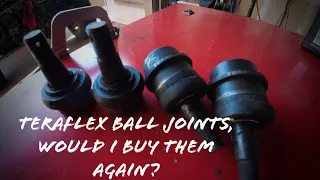 Teraflex Ball Joints, Would I Buy Them Again?