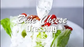 Amazing Dressings | HOMEMADE BLUE CHEESE DRESSING | How To Feed a Loon