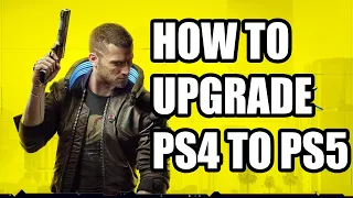 How to Upgrade Cyberpunk 2077 PS4 to PS5 // Cyberpunk 2077 PS5 Upgrade Patch 1.5