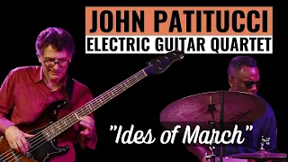 "Ides of March" - John Patitucci Electric Guitar Quartet