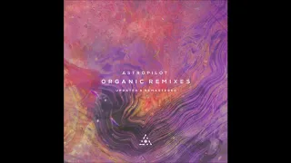AstroPilot - Organic Remixes: Updated & Remastered