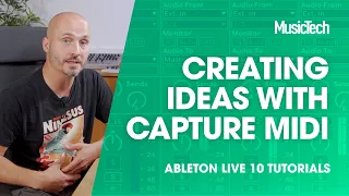 Ableton Live Tutorials: Creating Ideas with Capture MIDI