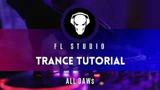 FL Studio - Trance Tutorial - ALL DAWs