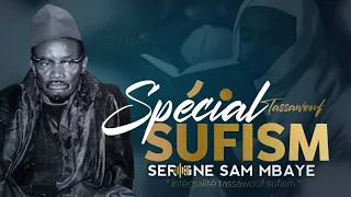 Spécial SERIGNE SAM MBAYE SUFISM TASSAWOUF NGËUM CI L'ISLAM