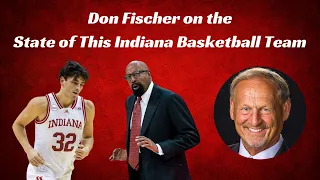 Don Fischer on the State of This Indiana Basketball Team
