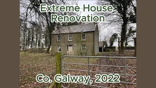 Extreme House Renovation | Galway, Ireland