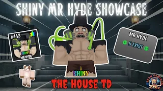SHINY MR. HYDE SHOWCASE!! - THE HOUSE TD