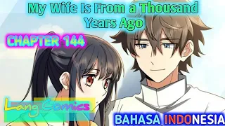 My Wife is From a Thousand Years Ago Chapter 144 Sub Indonesia