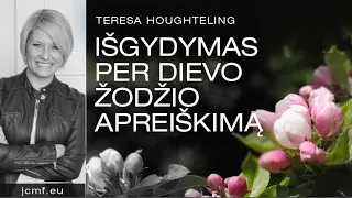 Išgydymas per Dievo Žodžio apreiškimą - Teresa Houghteling