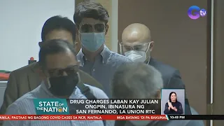 Drug charges laban kay Julian Ongpin, ibinasura ng San Fernando, La Union RTC | SONA