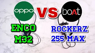 boAt Rockerz 255 Max VS OPPO Enco M32 || Detail Comparison || Best Neckband Under 2000 ?