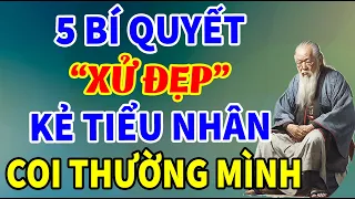 5 Cách Đối Phó Cực Khôn Ngoan Với Kẻ Tiểu Nhân Coi Thường Mình, Biết Càng Sớm Càng Tốt | THTL