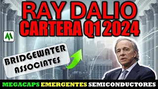 ✅ RAY DALIO CARTERA Q1 2024 : MEGACAPS EMERGENTES y SEMICONDUCTORES . BRIDGEWATER ASSOCIATES .