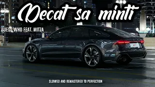 Guess Who Feat. Mitza - Decat sa minti (slowed and remastered to perfection)