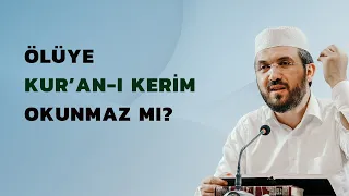 Ölüye Kur'an-ı Kerim Okunmaz mı?