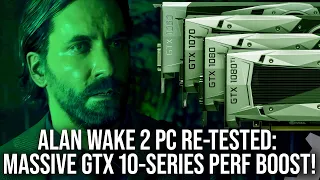 Alan Wake 2 PC Re-Tested: Massive Perf Boost on GTX 10-Series 'Pascal' GPUs