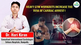 Will  Heavy Workouts Increase The Risk of Sudden Cardiac Arrest | Cardiac Arrest | Dr Hari Kiran