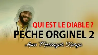 QUI EST LE DIABLE? ( PECHE ORGINEL 2) AVEC MESSAYAH KONGO......