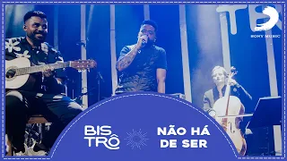 NÃO HÁ DE SER (AO VIVO) - Banda Bistrô