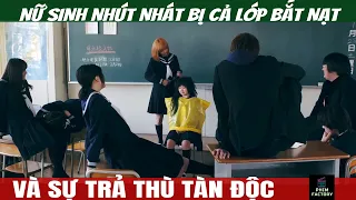 Nữ Sinh Nhút Nhát Bị Cả Lớp Bắt Nạt Và Màn Trả Thù Tàn Độc – Review Phim – Phim Factory #103